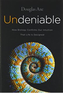 Undeniable: How Biology Confirms Our Intuition That Life Is Designed